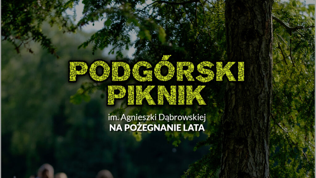 Plakat promujący Podgórski Piknik imienia Agnieszki Dąbrowskiej, z okazji pożegnania lata. Nazwa pikniku widnieje na tle drzew.